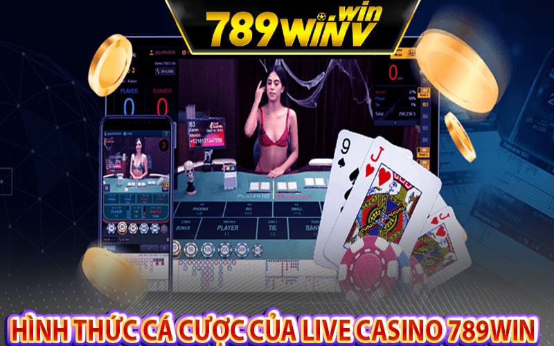 Một số hình thức cá cược của live casino 789win