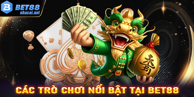 Các trò chơi nổi bật tại Bet88